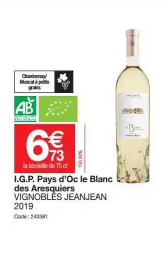Promocash I.g.p. Pays D'oc Le Blanc Des Aresquiers Vignobles Jeanjean offre