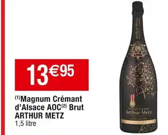Cora x Carrefour Magnum Crémant d'Alsace AOC (²) Brut ARTHUR METZ offre