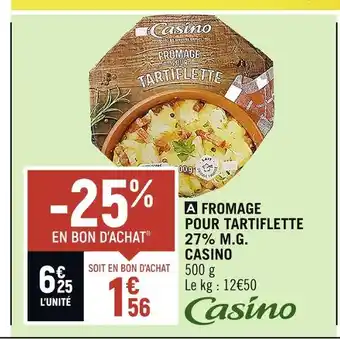 Spar Casino fromage pour tartiflette 27% m.g offre