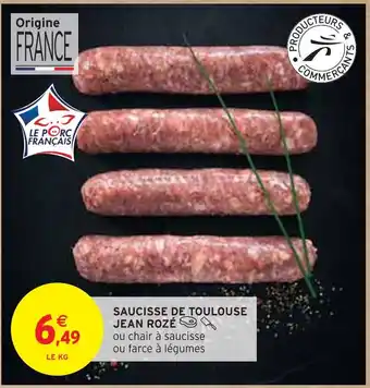 Intermarché Jean rozé saucisse de toulouse offre