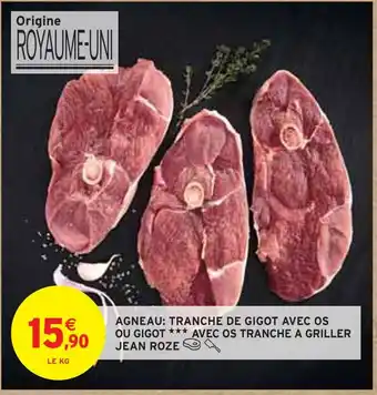 Intermarché Jean roze agneau: tranche de gigot avec os ou gigot avec os tranche a griller offre
