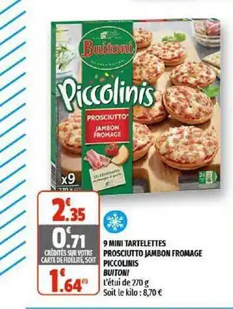Coccinelle Supermarché 9 Mini Tartelettes Prosciutto Jambon Fromage Piccolinis Buitoni offre
