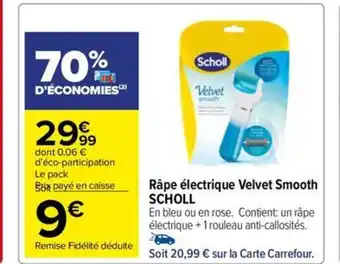 Carrefour Drive Râpe électrique Velvet Smooth SCHOLL offre
