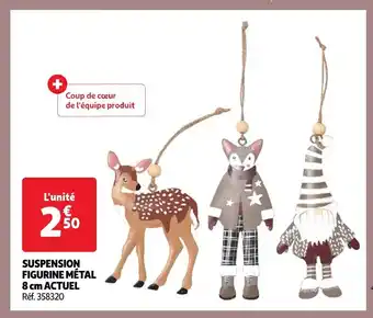Auchan SUSPENSION FIGURINE MÉTAL 8 cm ACTUEL offre