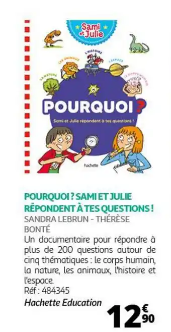 Auchan POURQUOI? SAMI ET JULIE RÉPONDENT À TES QUESTIONS! SANDRA LEBRUN - THÉRÈSE BONTÉ offre