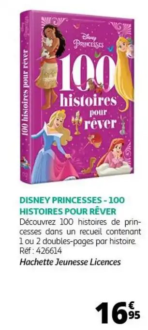 Auchan DISNEY PRINCESSES - 100 HISTOIRES POUR RÊVER offre