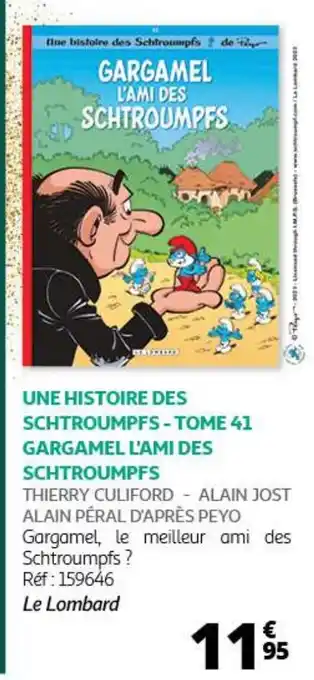 Auchan UNE HISTOIRE DES SCHTROUMPFS-TOME 41 GARGAMEL L'AMI DES SCHTROUMPFS offre