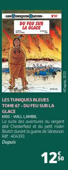 Auchan LES TUNIQUES BLEUES TOME 67 - DU FEU SUR LA GLACE offre