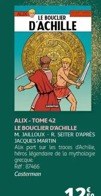 Auchan ALIX - TOME 42 LE BOUCLIER D'ACHILLE M. JAILLOUX - R. SEITER D'APRÈS JACQUES MARTIN offre