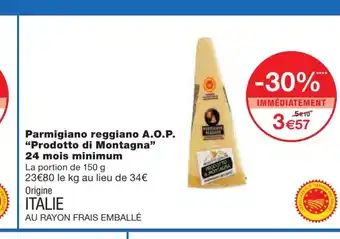 Monoprix Parmigiano Reggiano A.O.P "Prodotto di montagna" 24 mois minimum offre