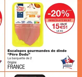 Monoprix Escalopes Gourmandes De Dinde "Péré Dodu" offre
