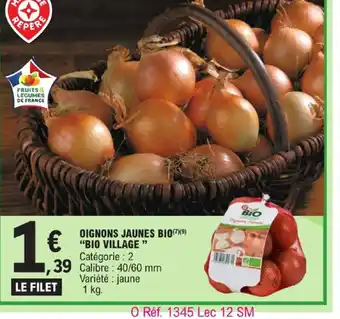 E.Leclerc OIGNONS JAUNES BIO BIO VILLAGE offre