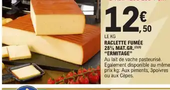 E.Leclerc RACLETTE FUMÉE 28% MAT.GR.ERMITAGE offre