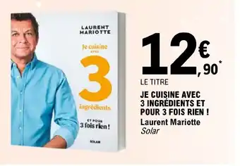 E.Leclerc JE CUISINE AVEC 3 INGRÉDIENTS ET POUR 3 FOIS RIEN ! offre