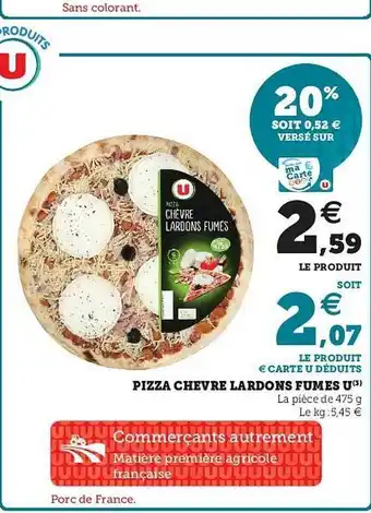 U Express Pizza Chevre Lardons Fumés U offre