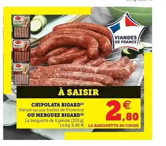 U Express Chipolata Bigard Ou Merguez Bigard offre