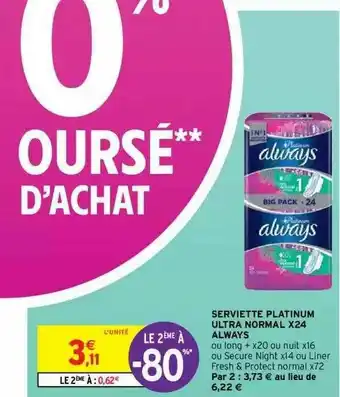Intermarché Hyper Serviette Platinum Ultra Normal X24 Always offre