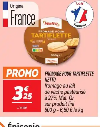 Netto PROMO FROMAGE POUR TARTIFLETTE offre