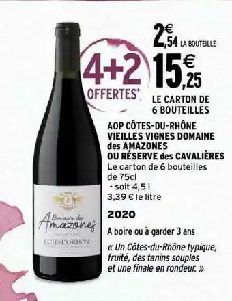 Intermarché Aop Côtes-du-rhône Vieilles Vignes Domaine Des Amazones Ou Réserve Des Cavailières offre