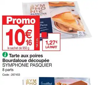 Promocash Tarte aux poires Bourdaloue découpée SYMPHONIE PASQUIER offre