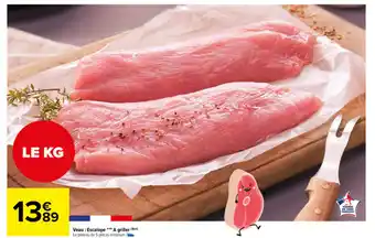 Carrefour Market Veau : escalope a griller offre