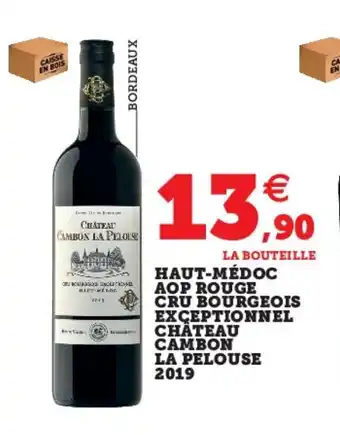 Super U Haut-Mèdoc AOP Rouge Cru Bourgeois ExceptionneL Chateau Cambon La Pelouse 2019 offre