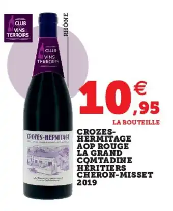 Super U Crozes-Hermitage Aop Rouge La Grand Comtadine Heritiers Cheron-Misset 2019 offre