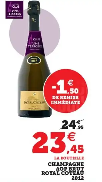 Super U Champagne aop brut royal coteau 2012 offre