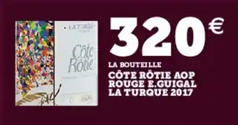 Super U Côte rôtie aop rouge e.guigal la turque 2017 offre