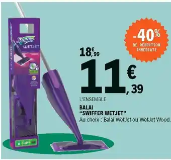 E.Leclerc Balai Swiffer Wetjet offre