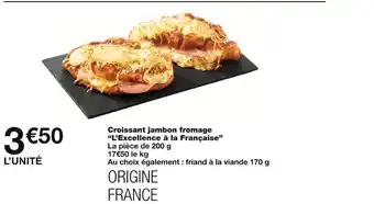 Monoprix L’excellence à la française croissant jambon fromage offre