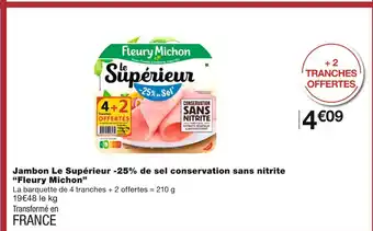 Monoprix Fleury michon jambon le supérieur -25% de sel conservation sans nitrite offre