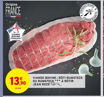 Intermarché Jean rozé viande bovine : rôti ou rumsteck à rôtir offre