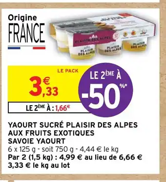Intermarché YAOURT SUCRÉ PLAISIR DES ALPES AUX FRUITS EXOTIQUES SAVOIE YAOURT offre