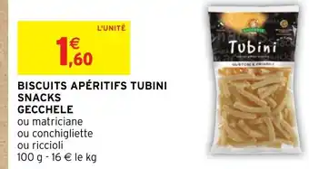 Intermarché BISCUITS APÉRITIFS TUBINI SNACKS GECCHELE offre