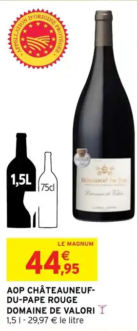 Intermarché AOP CHÂTEAUNEUF-DU-PAPE ROUGE DOMAINE DE VALORI offre