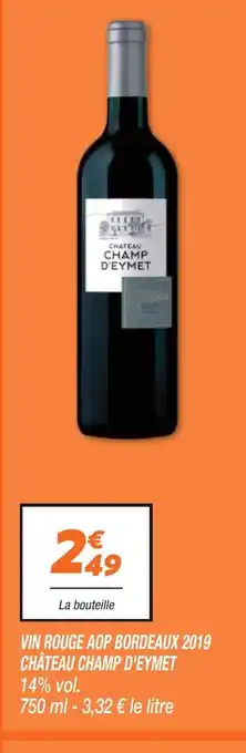 Netto VIN ROUGE AOP BORDEAUX 2019 CHÂTEAU CHAMP D'EYMET 14% vol. offre