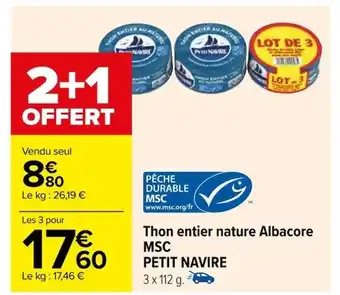 Carrefour Thon entier nature Albacore MSC PETIT NAVIRE offre