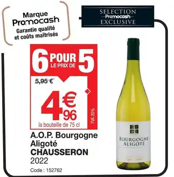Promocash A.O.P. Bourgogne Aligoté CHAUSSERON offre
