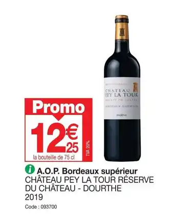 Promocash i A.O.P. Bordeaux supérieur CHÂTEAU PEY LA TOUR RÉSERVE DU CHÂTEAU - DOURTHE offre