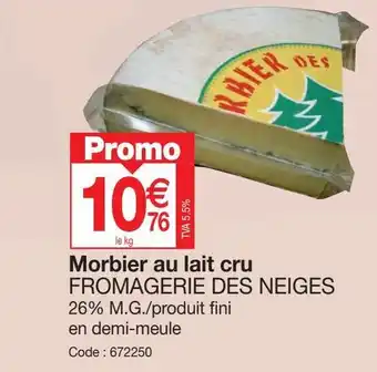 Promocash Morbier au lait cru FROMAGERIE DES NEIGES offre