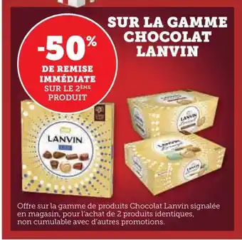 Hyper U SUR LA GAMME CHOCOLAT LANVIN offre