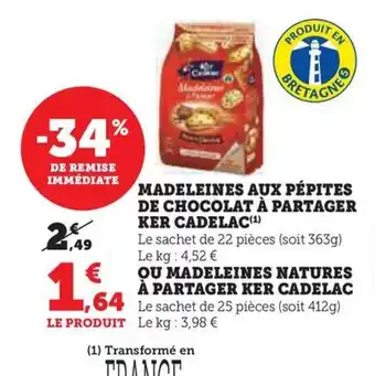 Hyper U MADELEINES AUX PÉPITES DE CHOCOLAT À PARTAGER KER CADELAC(¹) offre