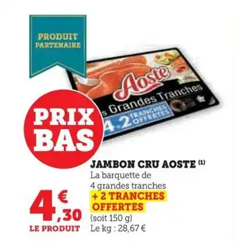 Hyper U JAMBON CRU AOSTE (¹) offre