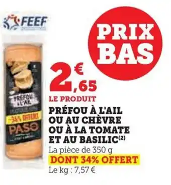Hyper U PRÉFOU À L'AIL OU AU CHÈVRE OU À LA TOMATE ET AU BASILIC(²) offre