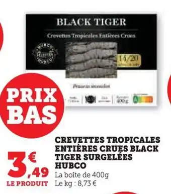 Hyper U CREVETTES TROPICALES ENTIÈRES CRUES BLACK TIGER SURGELÉES HUBCO offre