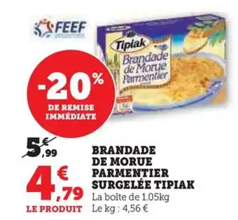 Hyper U BRANDADE DE MORUE PARMENTIER SURGELÉE TIPIAK offre