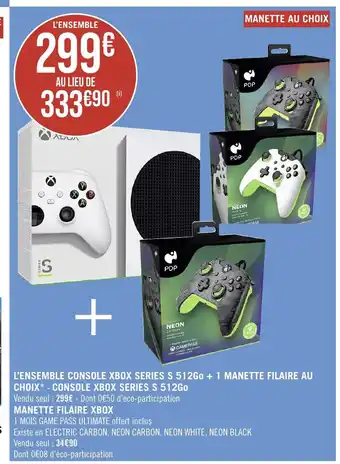 Géant Casino L'ENSEMBLE CONSOLE XBOX SERIES S 512Go + 1 MANETTE FILAIRE AU offre