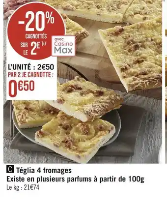 Casino Supermarchés Téglia 4 fromages offre