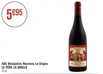 Casino Supermarchés Le père la grolle aoc beaujolais nouveau le grigou offre